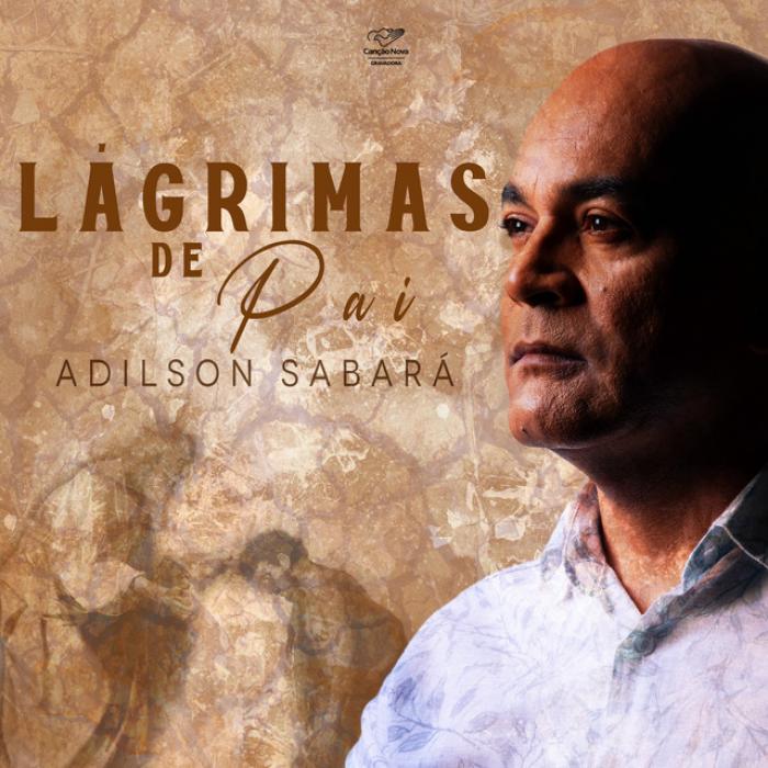 Adilson Sabará celebra retomada da sua missão musical com novo single: Lágrimas de Pai
