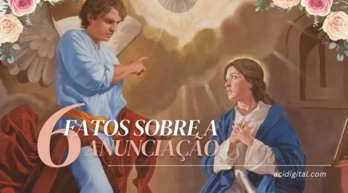Seis fatos sobre a solenidade da Anunciação