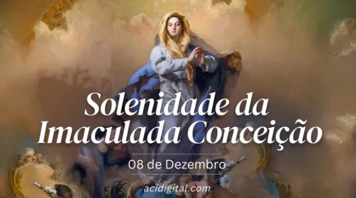 Hoje a Igreja celebra a solenidade da Imaculada Conceição